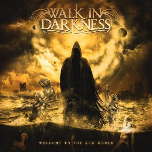 Walk In Darkness : Welcome to the New World
